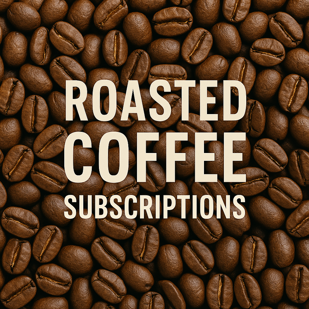 Roasted Coffee Subscriptions